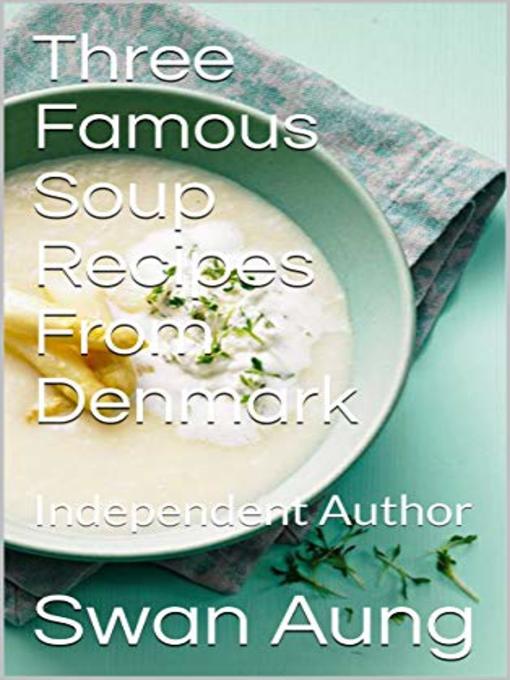 Title details for Three Famous Soup Recipes From Denmark by Swan Aung - Available